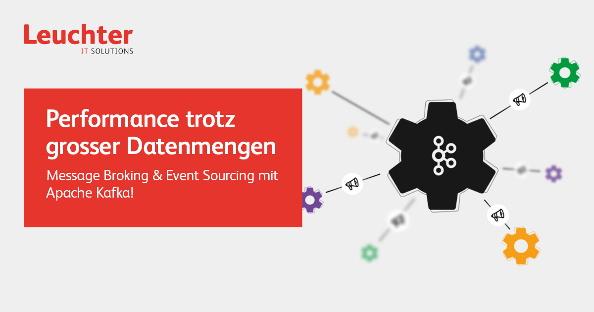 Apache Kafka für grosse Datenmengen – Message Broking und Event Sourcing mit Leuchter IT Solutions